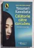 Calatorie catre curcubeeu - Yasunari Kawabata