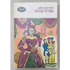 CHIRITA IN IASI SAU DOA FETE S -O NENEACA de VASILE ALECSANDRI , TEATRU , VOLUMUL I : COMEDII , 1973