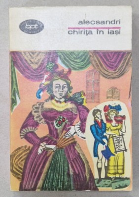CHIRITA IN IASI SAU DOA FETE S -O NENEACA de VASILE ALECSANDRI , TEATRU , VOLUMUL I : COMEDII , 1973 foto