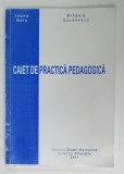 CAIET DE PRACTICA PEDAGOGICA de IOANA GOLU si MIHAELA GAVANESCU , 2001