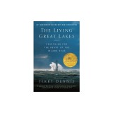 The Living Great Lakes: Searching for the Heart of the Inland Seas, Revised Edition