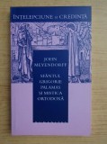 John Meyendorff - Sfantul Grigorie Palamas si mistica ortodoxa (Humanitas, Intelepciune si credinta, 2007) religie crestina biserica ortodoxa isihasm