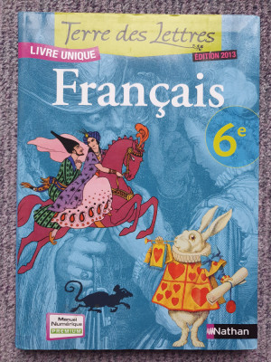 Francais 6e, Terre des lettres - Livre unique, 2013, 400 pag, stare f buna foto