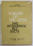 SURGERY OF THE LIVER AND INTRAHEPATIC BILE DUCTS by I. FAGARASANU ...E. ALBU , 1972 , DEDICATIE *