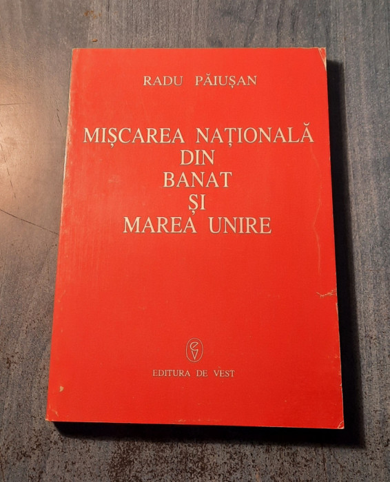 Miscarea nationala din Banat si marea unire Radu Paiusan