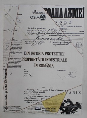 DIN ISTORIA PROTECTIEI PROPRIETATII INDUSTRIALE IN ROMANIA , DOCUMENTE SI ACTE NORMATIVE , VOLUMUL II , 2003 *EDITIE BROSATA foto