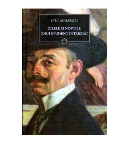 Gib. I. Mihaescu - Zilele si noptile unui student intarziat (Vol.66)