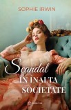 Cumpara ieftin Scandal In Inalta Societate, Sophie Irwin - Editura Bookzone