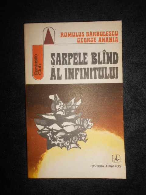 ROMULUS BARBULESCU, GEORGE ANANIA - SARPELE BLAND AL INFINITULUI