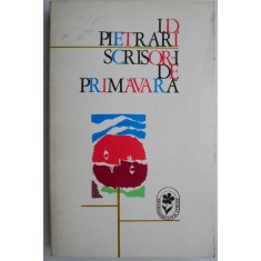 Scrisori de primavara Versuri &ndash; I. D. Pietrari
