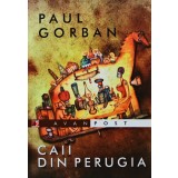Caii din Perugia (cu dedicatie) - 2012 - Paul Gorban ($A137)