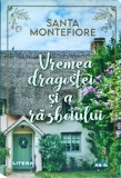 Santa Montefiore - Vremea dragostei si ca razboiului