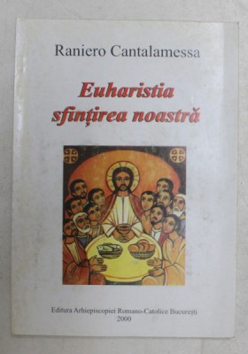 EUHARISTIA SFINTIREA NOASTRA de RANIERO CANTALAMESSA , 2000 foto