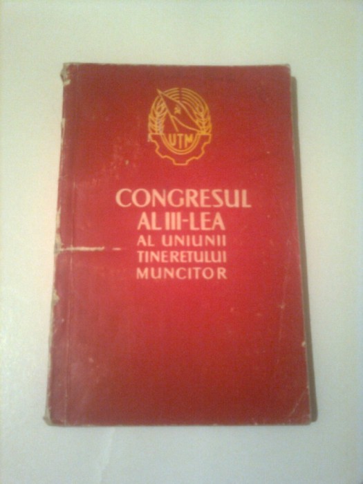 CONGRESUL AL III- LEA AL UNIUNII TINERETULUI MUNCITOR ( 18-20 AUG. 1960 )