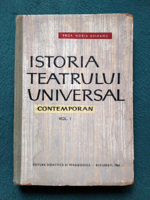 Istoria Teatrului Universal Contemporan Vol.1 - Horia Deleanu, 1963 foto