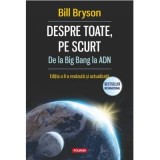 Despre toate, pe scurt. De la Big Bang la ADN - Bill Bryson