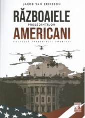 Presedintii americani... Razboaiele presedintilor americani - Universul Juridic