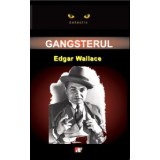 Gangsterul - Edgar Wallace