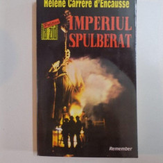 IMPERIUL SPULBERAT , REVOLTA NATIUNILOR IN URSS de HELENE CARRERE D'ENCAUSSE , 1993