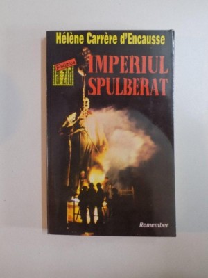 IMPERIUL SPULBERAT , REVOLTA NATIUNILOR IN URSS de HELENE CARRERE D&amp;#039;ENCAUSSE , 1993 foto