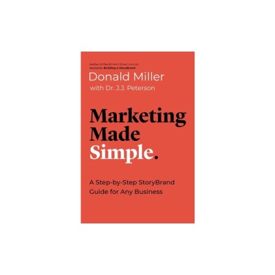 Marketing Made Simple: A Step-By-Step Storybrand Guide for Any Business foto