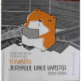 EDWARD, JURNALUL UNUI HAMSTER 1990-1990-MIRIAM ELIA, EZRA ELIA-246263