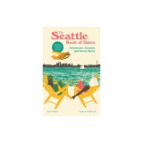 The Seattle Book of Dates: Adventures, Escapes, and Secret Spots