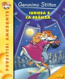 Iubirea e ca branza... - Geronimo Stilton