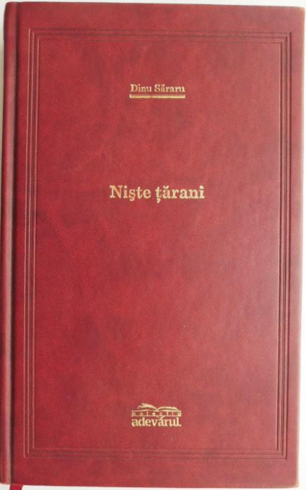 Niste tarani &ndash; Dinu Sararu (editia Adevarul de lux)