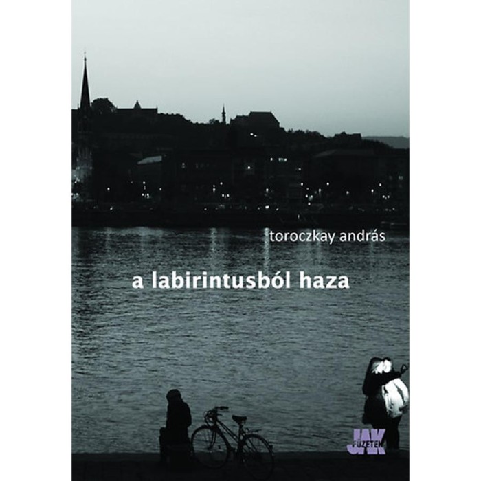 A labirintusb&oacute;l haza - Toroczkay Andr&aacute;s