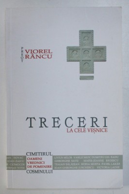 TRECERI LA CELE VESNICE , CIMITIRUL COSMINULUI , OAMENI VREDNICI DE POMENIRE de VIOREL RANCU , 2019 foto