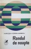 Rondul de Noapte - Mircea Iorgulescu, Cartea Romaneasca 1974, Biografii, Beletristica, Paperback, Romana