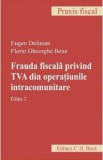 Frauda fiscala privind TVA din operatiunile intracomunitare Ed.2 - Eugen Deliman, Florin Gheorghe Bene