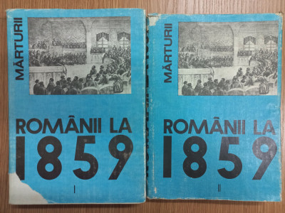 ROMANII LA 1859. UNIREA PRINCIPATELOR ROMANE IN CONSTIINTA EUROPEANA. VOL. I+ II foto