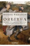 Orbirea. Istoria unei imagini mentale in gandirea occidentala - Moshe Barasch | Carte Stiinte Umaniste