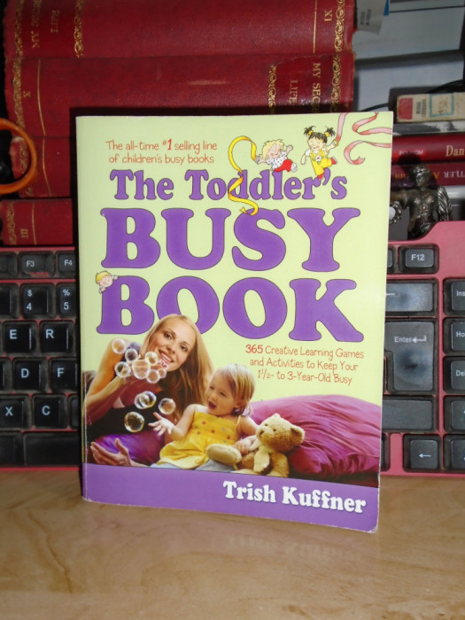 TRISH KUFFNER - THE TODDLER&#039;S BUSY BOOK , 2008 *
