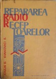 Repararea Radio-Receptoarelor - Dan Ciulin, Ed. Tehnica 1966, 456 pagini, Electrotehnica, Radio, Carte Tehnica