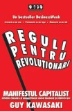 Reguli pentru revolutionari. Manifestul capitalist pentru crearea si marketingul unor produse si servicii noi/Guy Kawasaki