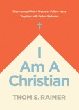 I Am a Christian: Discovering What It Means to Follow Jesus Together with Fellow Believers