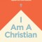I Am a Christian: Discovering What It Means to Follow Jesus Together with Fellow Believers