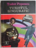 Turistul singuratic - Tudor Popescu, Carte Politista, Beletristica