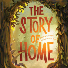 The Story of Home: God at Work in the Bible's Tales of Home