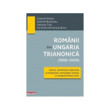 Romanii din Ungaria Trianonica (1920&ndash;2020) - Gabriel Moisa