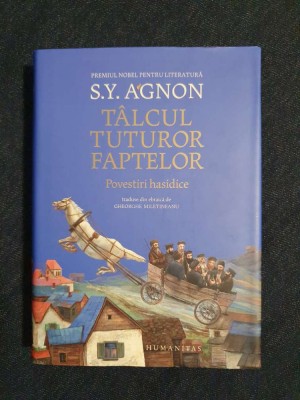 Talcul tuturor faptelor. Povestiri hasidice &amp;ndash; Shmuel Yosef Agnon foto