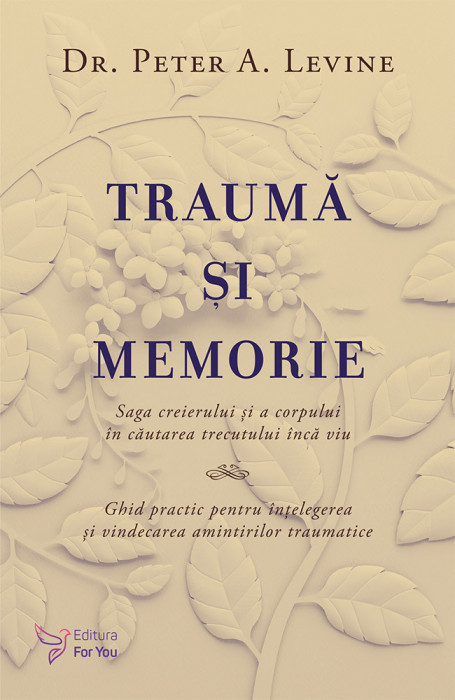 Traumă și memorie &ndash; Dr. Peter A. Levine