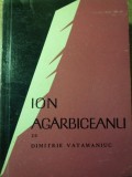 Ion Agarbiceanu - Dimitrie Vatamaniuc, Albatros 1970, Biografii, Memorii, Jurnale, Romana, Paperback