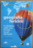 Eric Weiner - Geografia fericirii. In cautarea celor mai fericite locuri din lume (ed. Niculescu / col. Semnal)