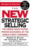 The New Strategic Selling: The Unique Sales System Proven Successful by the World&#039;s Best Companies