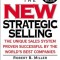 The New Strategic Selling: The Unique Sales System Proven Successful by the World&#039;s Best Companies