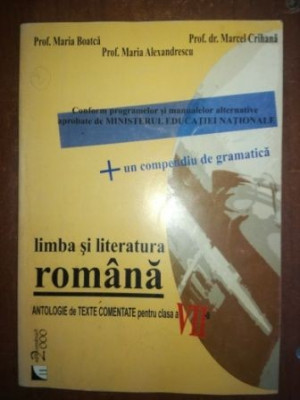 Limba si literatura romana: Antologie de texte comentate pentru clasa a VII-a - Maria Boatca, Maria Alexandrescu foto